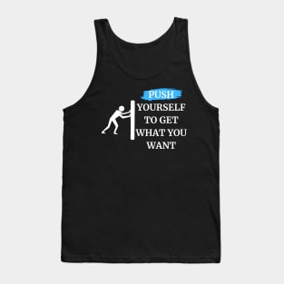 push yourself to get what you want Tank Top